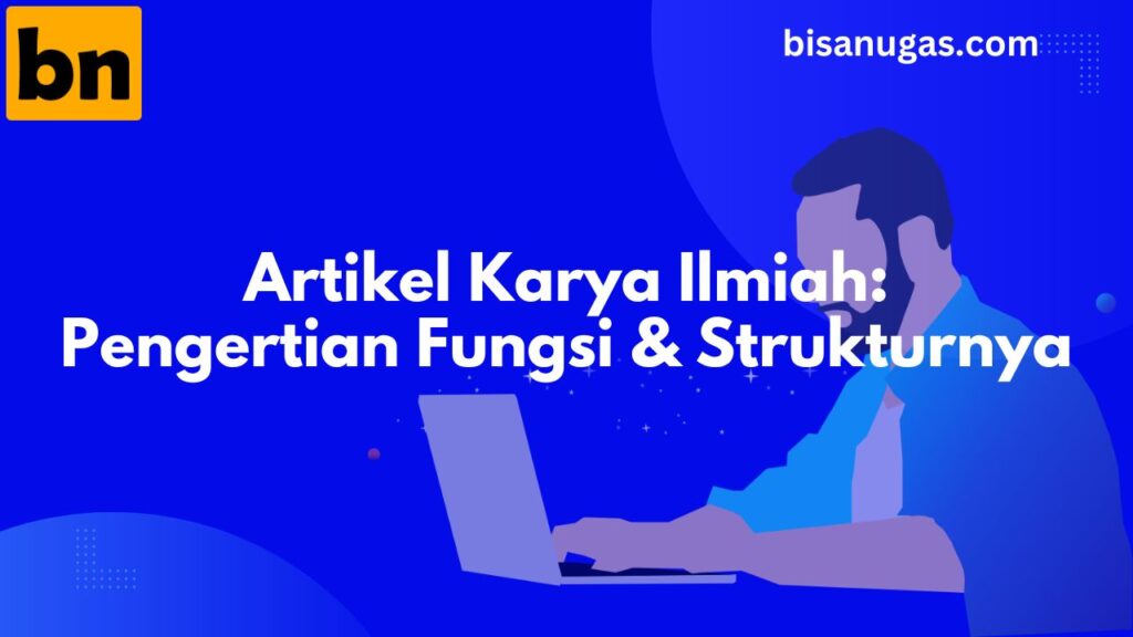 Struktur dan Fungsi Artikel Karya Ilmiah 13 artikel karya ilmiah