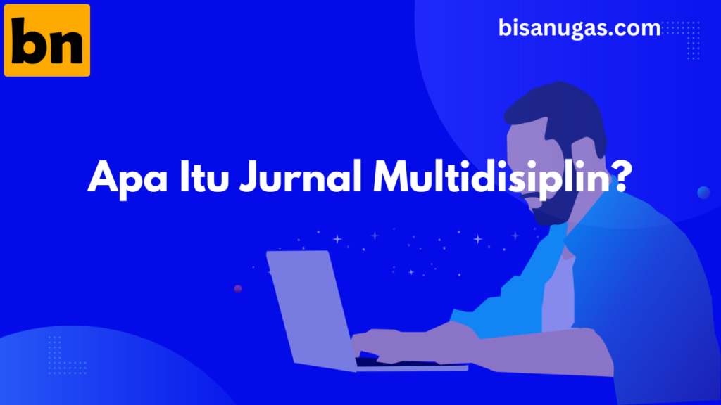 Jurnal Multidisiplin: Sebuah Wadah Ilmu Penghubung Bidang Riset 17 Pengertian jurnal multidisiplin