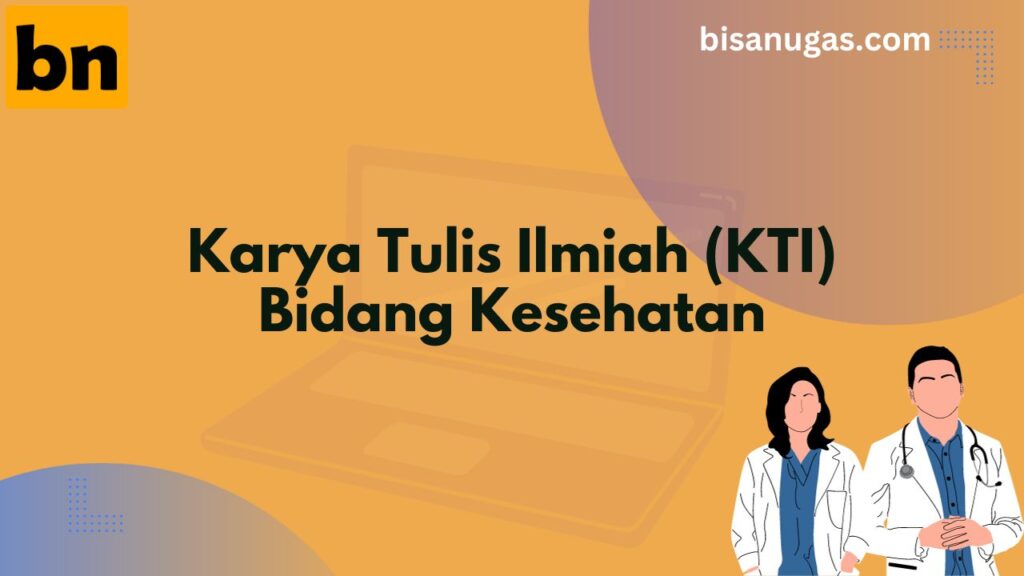 Inspirasi Judul KTI Kesehatan: Bidang Keperawatan, Kebidanan, Kesehatan Gigi, Analis Kesehatan, Hematologi & Farmasi Terbaru 1 kti kesehatan