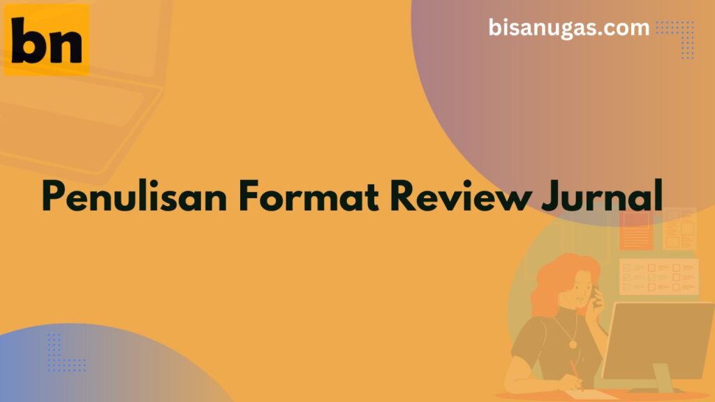 Format Review Jurnal yang umum digunakan 1 format review jurnal