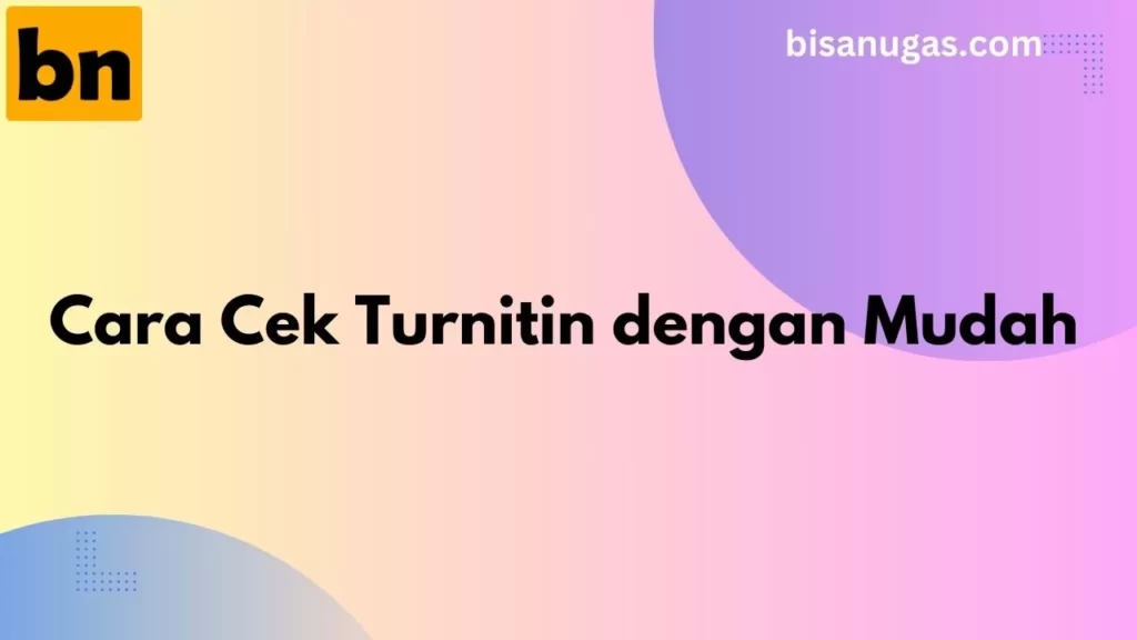 Cara Cek Turnitin untuk Karya Tulis Ilmiah 11 cara cek turnitin