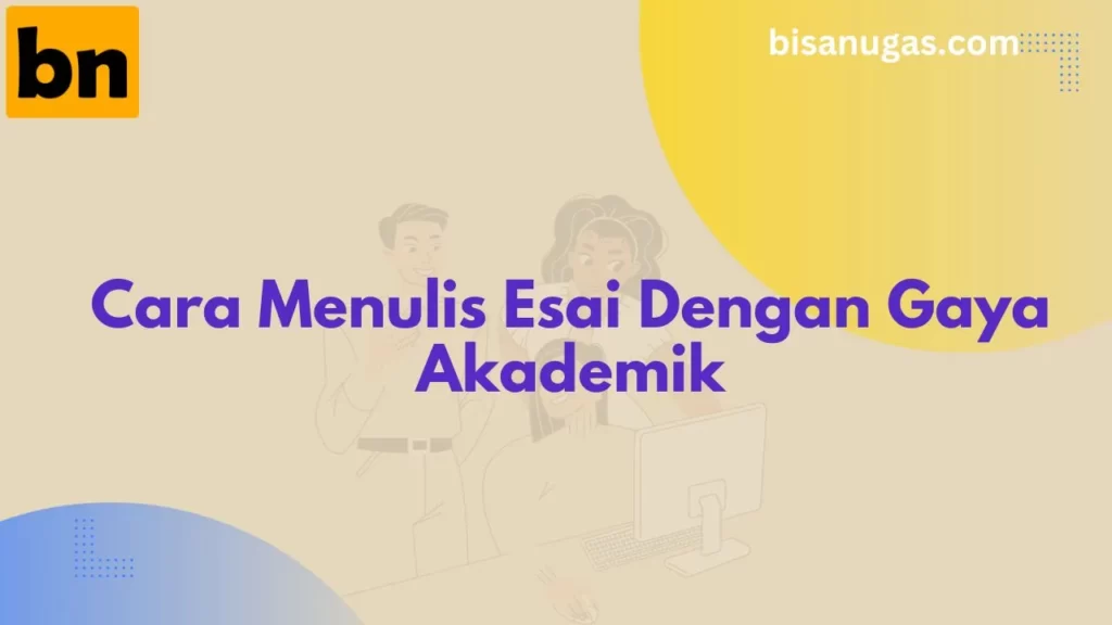 Esai Ilmiah: Begini Cara Penulisan dengan Gaya Akademis 5 cara menulis esai ilmiah