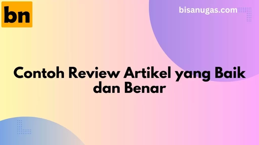 Contoh Review Artikel Ilmiah Sesuai Standard Akademik 6 contoh review artikel