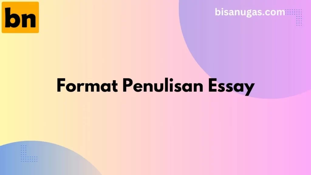 Contoh Format Penulisan Essay yang benar & sesuai kaidah 3 format penulisan essay