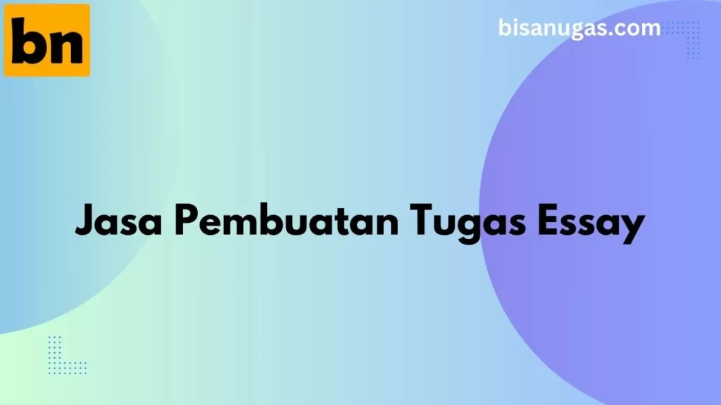 Jasa Pembuatan Tugas Essay | Kualitas, Harga Terbaik 4 jasa pembuatan tugas essay