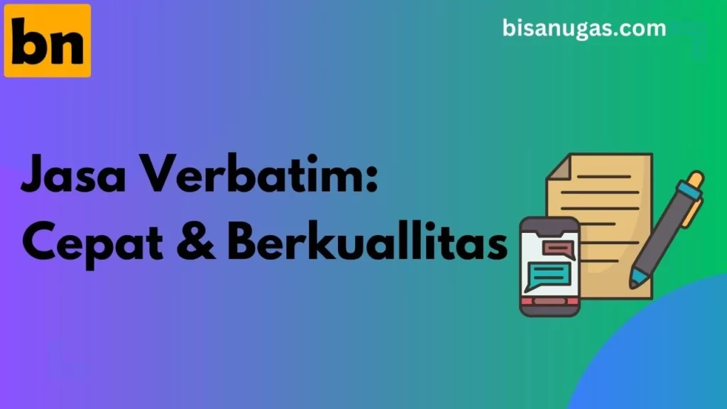 Biaya Jasa Verbatim & Tips Memilih Layanan 6 jasa verbatim