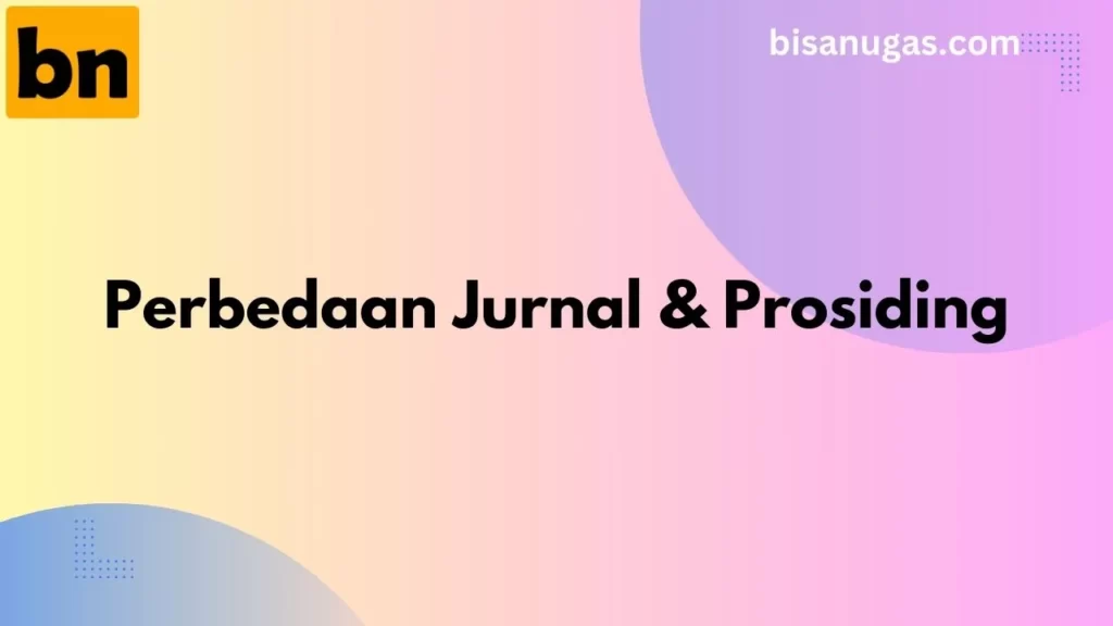 Mengenal Perbedaan Jurnal dan Prosiding 10 perbedaan jurnal dan prosiding
