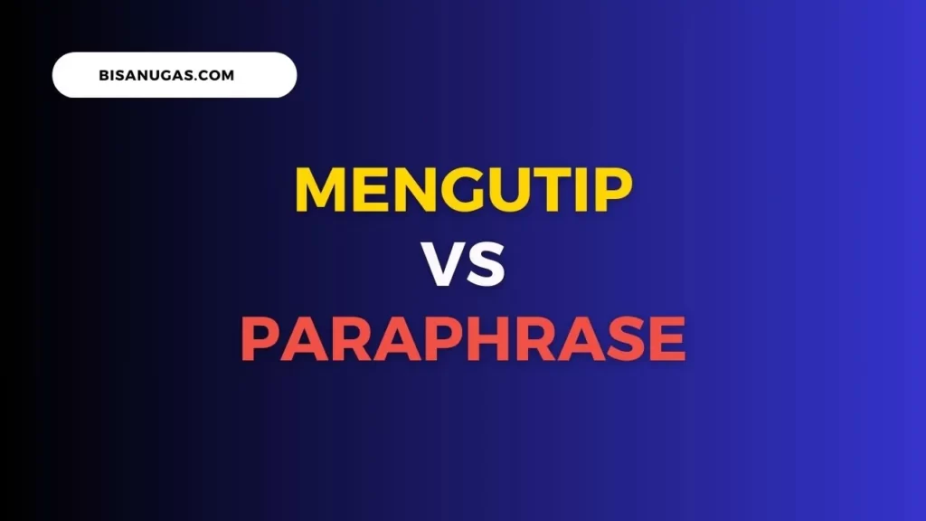 Cara Mengutip dan Paraphrase, Untuk menurunkan Skor Turnitin 5 Perbedaan Mengutip dan Paraphrase