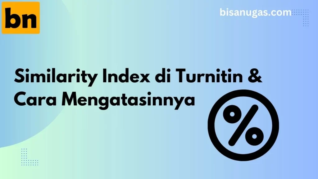 Similarity Index di Turnitin: Perbedaan & Cara Mengatasinya 6 Similarity Index di Turnitin & Cara Mengatasinnya