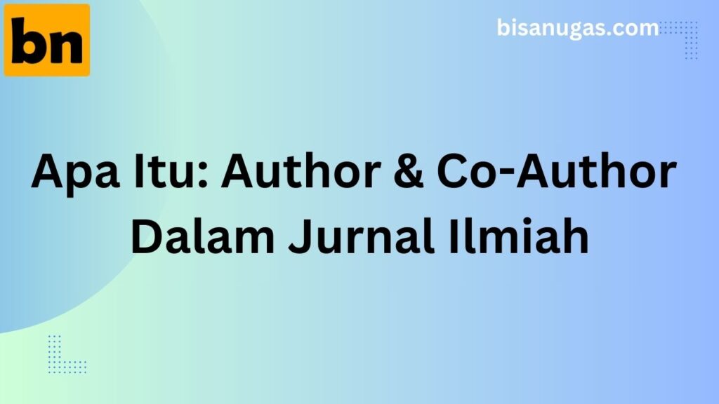 Peran Author dan Co-Author Dalam Jurnal Ilmiah 1 Author Dan Co-Author Dalam Jurnal Ilmiah
