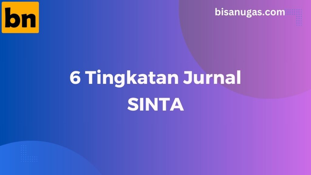 6 Tingkatan SINTA Berdasarkan Kualitas-nya 1 tingkatan SINTA