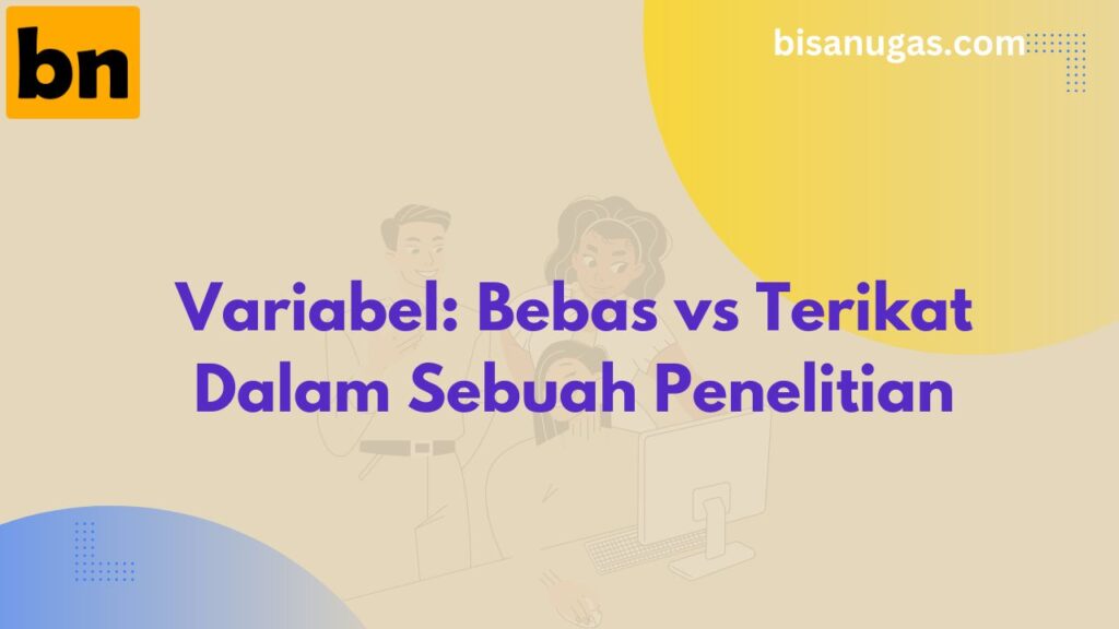Kunci Perbedaan: Variabel Bebas dan Terikat dalam Sebuah Penelitian 1 Perbedaan variabel bebas dan terikat