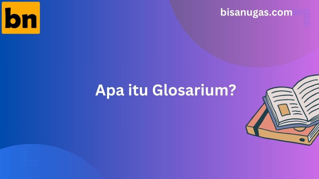 Apakah Glosarium Wajib ada Dalam Sebuah Buku? 1 BisaNugas