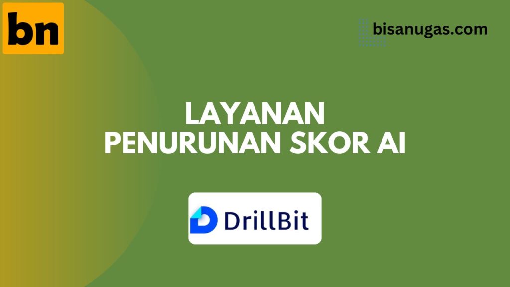 Jasa Penurunan Skor AI & Plagiasi Karil UT - Cek Drillbit 12 jasa penurunan skor AI