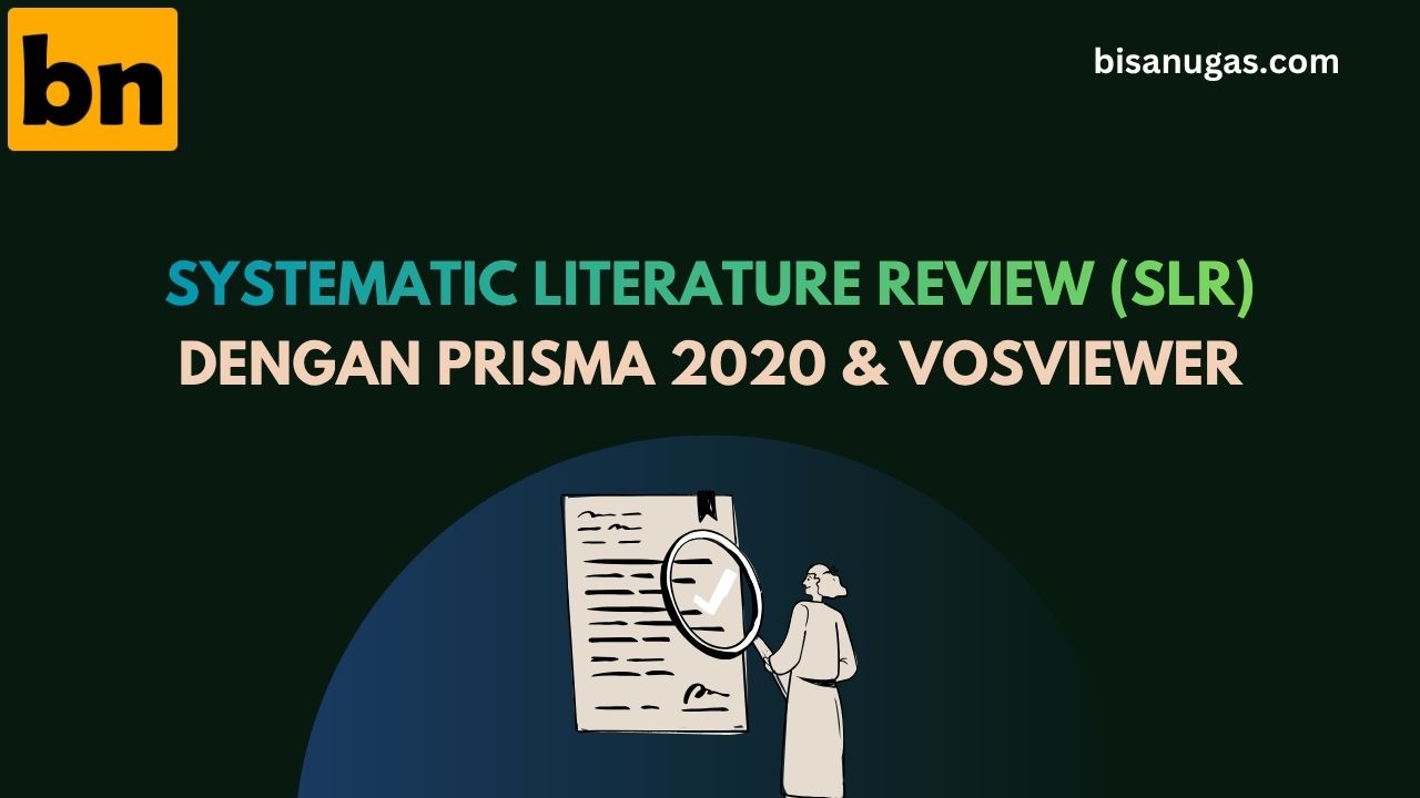 Jasa pembuatan dan publikasi jurnal 23 jasa Systematic Literature Review (SLR) dengan PRISMA 2020 dan VOSviewer